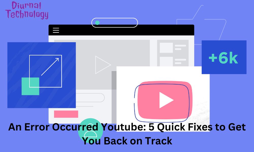 An Error Occurred Youtube 5 Quick Fixes to Get You Back on Track