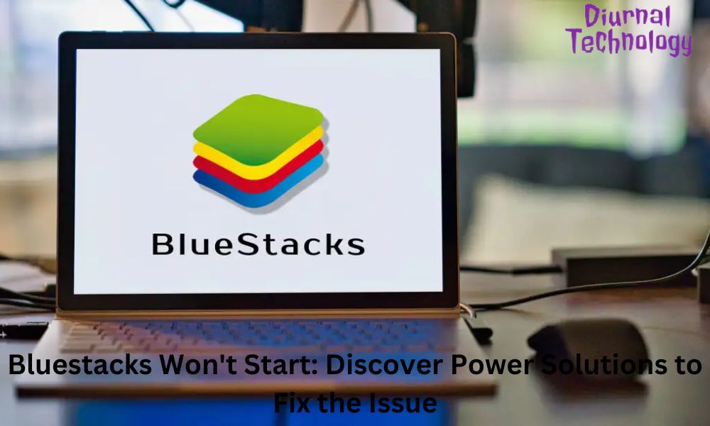 Bluestacks Won't Start Discover Power Solutions to Fix the Issue