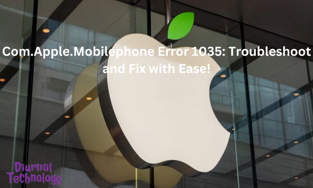 Com.Apple.Mobilephone Error 1035 Troubleshoot and Fix with Ease!
