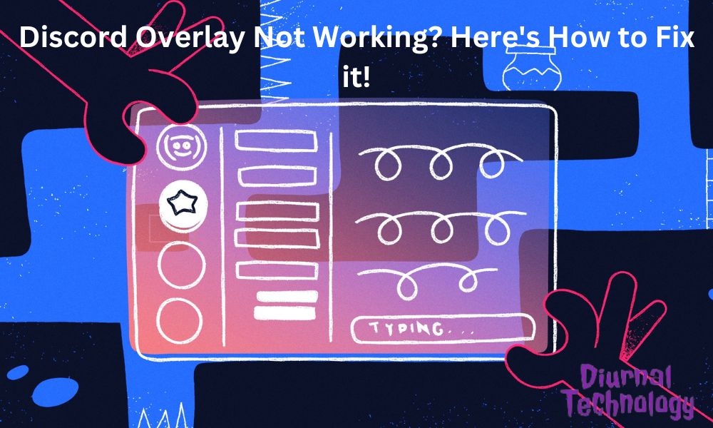 Discord Overlay Not Working? Here's How to Fix it! Diurnal Tech
