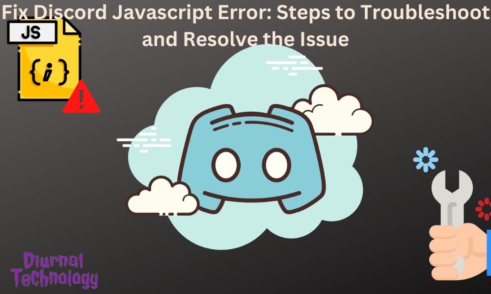 Fix Discord Javascript Error Steps to Troubleshoot and Resolve the Issue