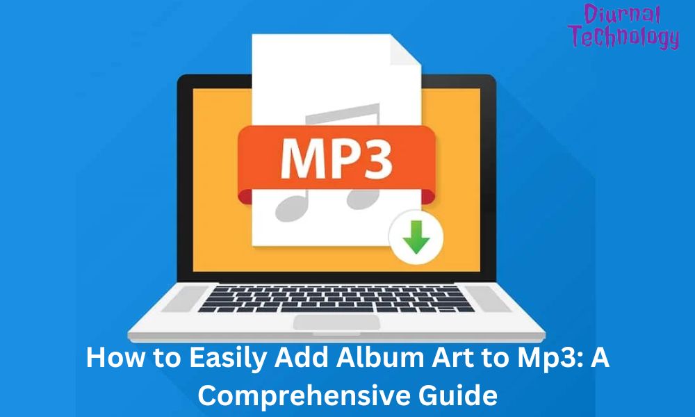 How to Easily Add Album Art to Mp3 A Comprehensive Guide