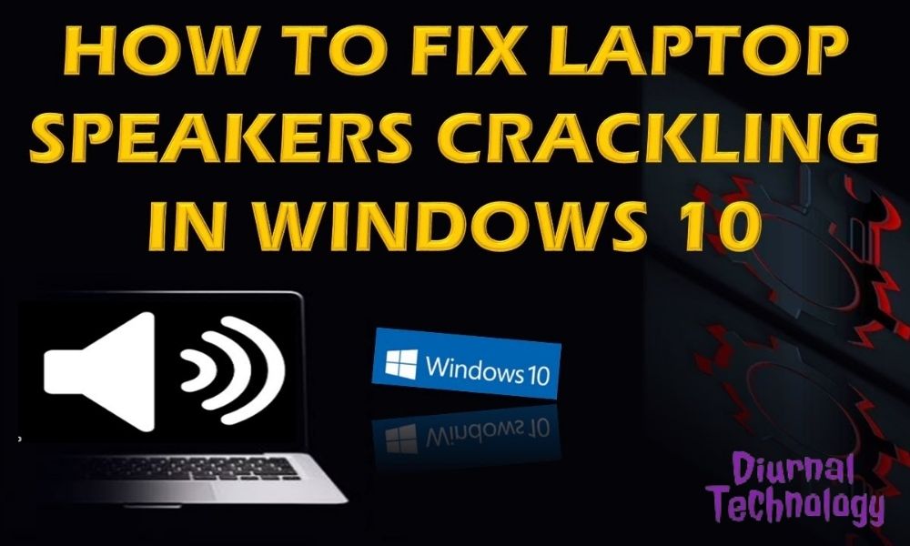 Laptop Speakers Crackling How to Fix the Annoying Sound Issue