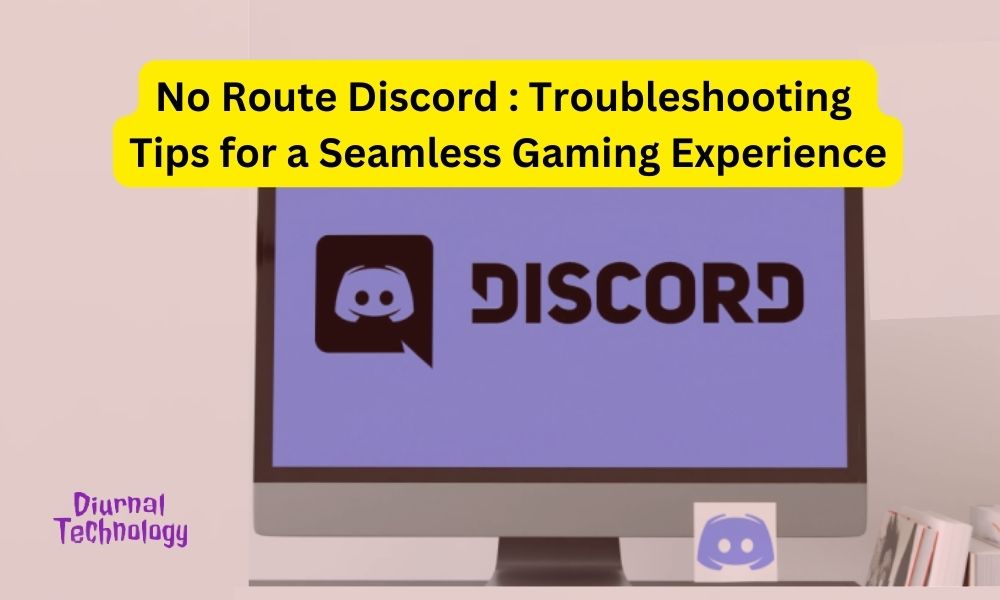 No Route Discord Troubleshooting Tips for a Seamless Gaming Experience