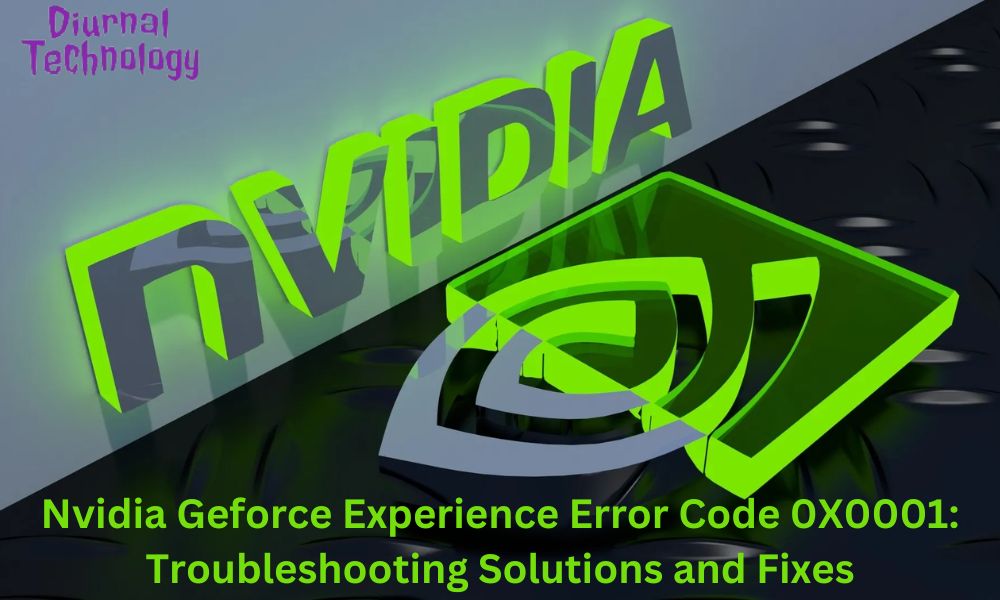 Nvidia Geforce Experience Error Code 0X0001 Troubleshooting Solutions and Fixes