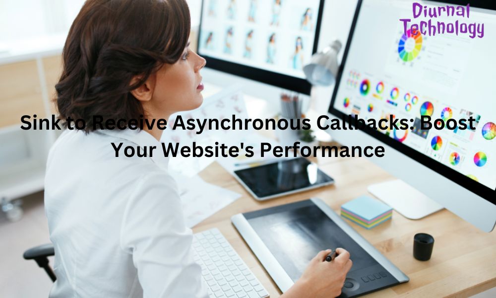 Sink to Receive Asynchronous Callbacks Boost Your Website's Performance with Asynchronous JavaScript