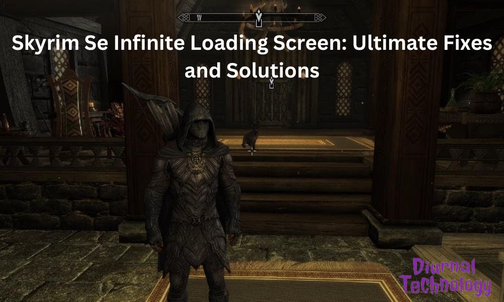 Skyrim Se Infinite Loading Screen Ultimate Fixes and Solutions