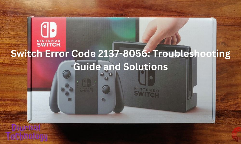 Switch Error Code 2137-8056 Troubleshooting Guide and Solutions