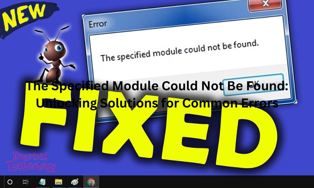 The Specified Module Could Not Be Found Unlocking Solutions for Common Errors