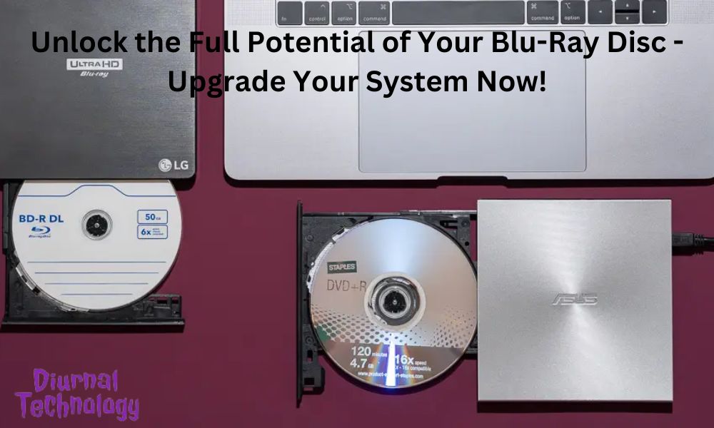 Unlock the Full Potential of Your Blu-Ray Disc - Upgrade Your System Now!