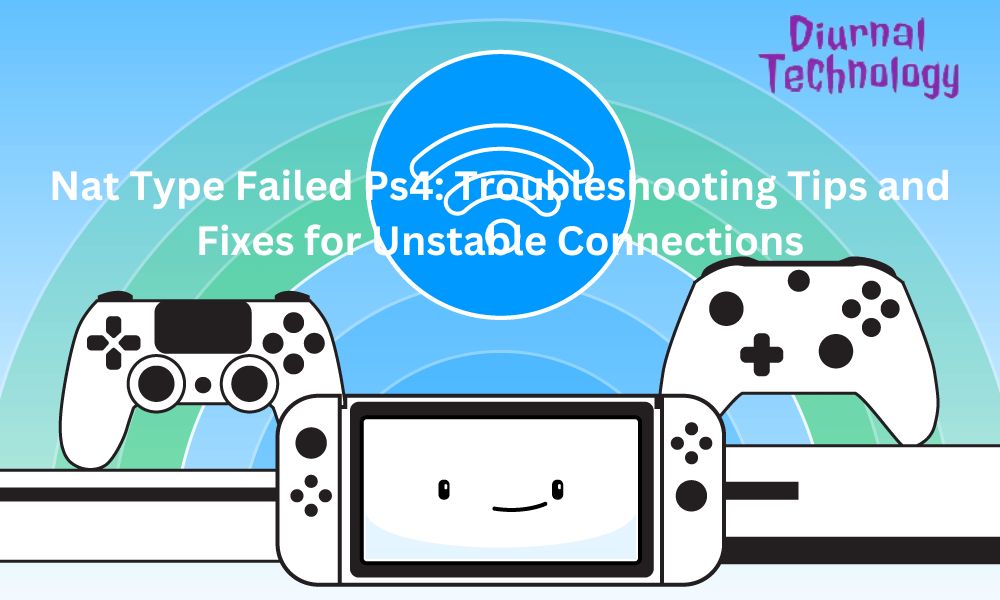 Nat Type Failed Ps4: Troubleshooting Tips and Fixes for Unstable Connections