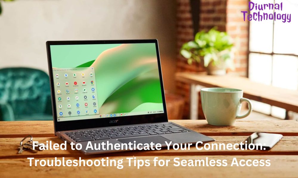 Failed to Authenticate Your Connection Troubleshooting Tips for Seamless Access