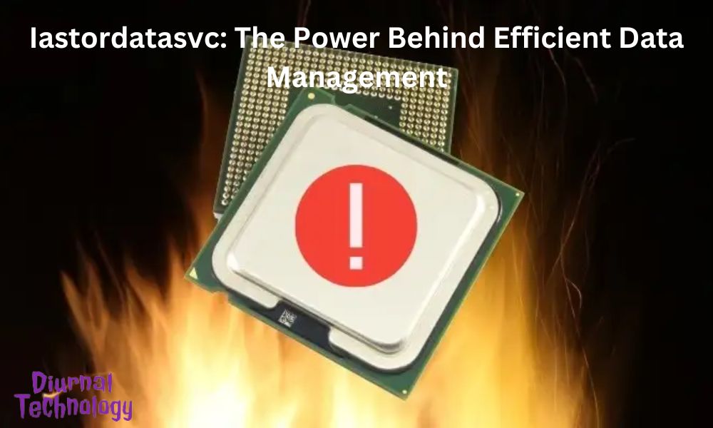 Iastordatasvc The Power Behind Efficient Data Management