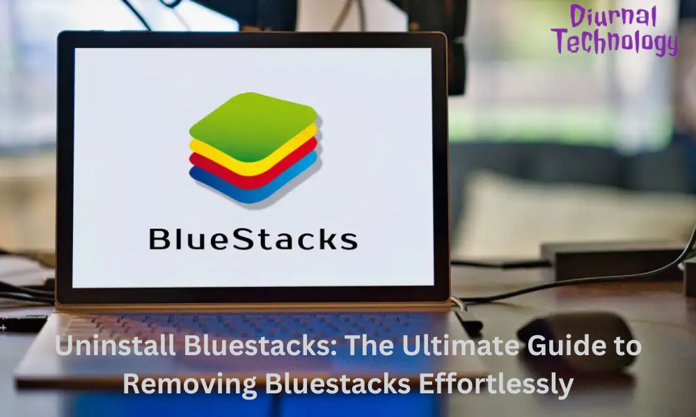 Uninstall Bluestacks The Ultimate Guide to Removing Bluestacks Effortlessly