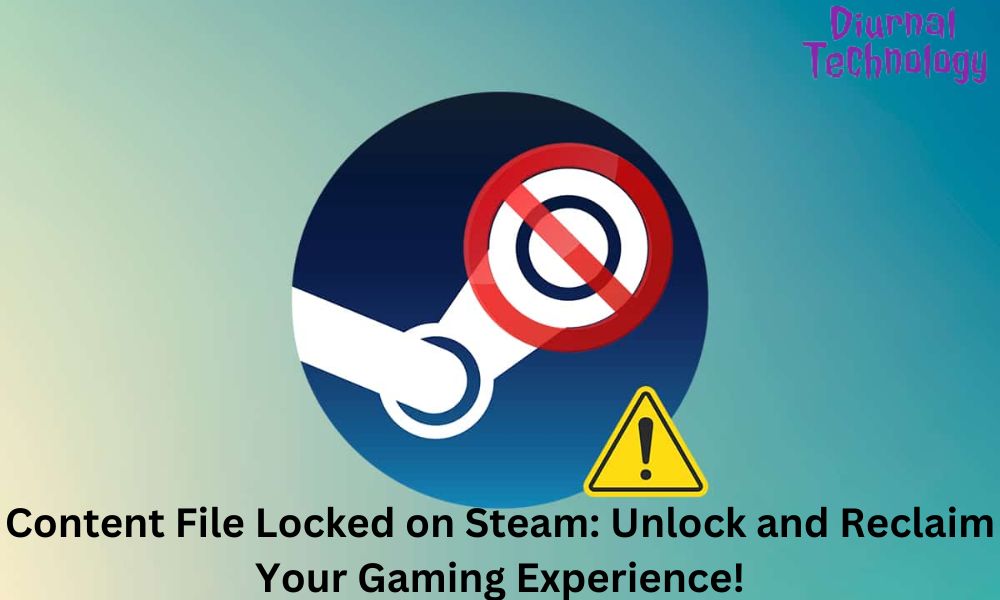Content File Locked on Steam Unlock and Reclaim Your Gaming Experience!